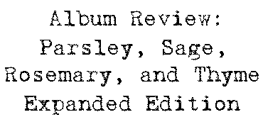 Album Review: Parsley, Sage, Rosemary, and Thyme Expanded Edition